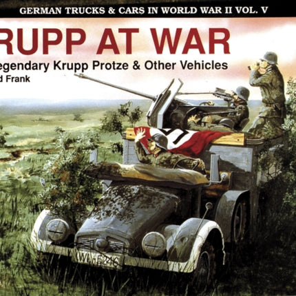 German Trucks & Cars in WWII Vol.V: Krupp At War