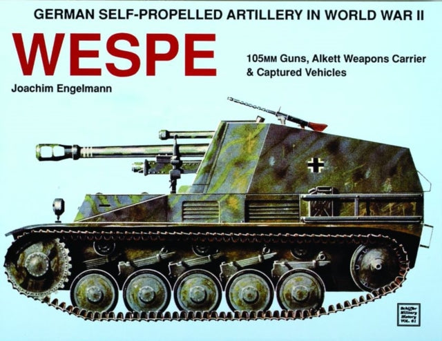 German Self-Propelled Artillery in WWII: Wespe