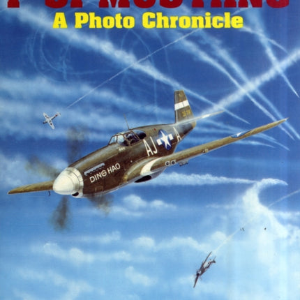 North American P-51 Mustang: A Photo Chronicle