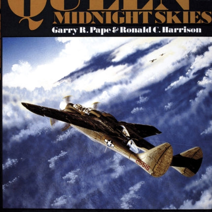 Queen of the Midnight Skies: The Story of America's Air Force Night Fighters