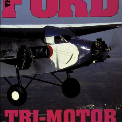 The Ford Tri-Motor 1926-1992