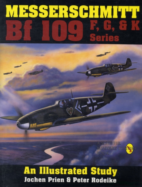 Messerschmitt Bf 109 F, G, & K Series: An Illustrated Study