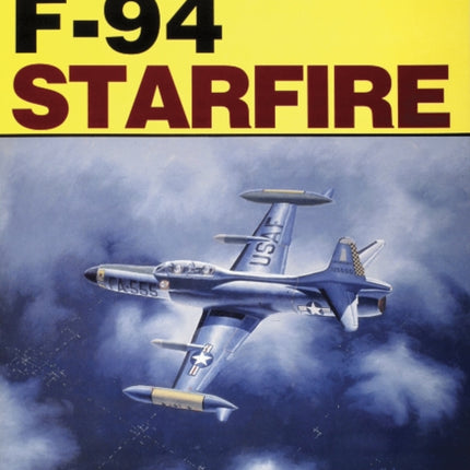 Lockheed F-94 Starfire: A Photo Chronicle