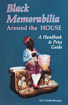 Black Memorabilia Around the House: A Handbook and Price Guide