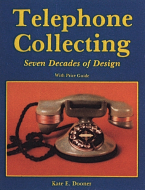 Telephone Collecting: Seven Decades of Design