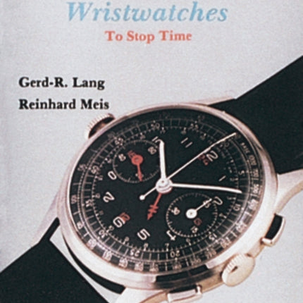 Chronograph Wristwatches: To Stop Time