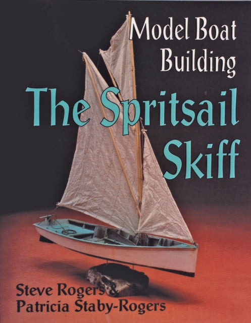 Model Boat Building: The Spritsail Skiff