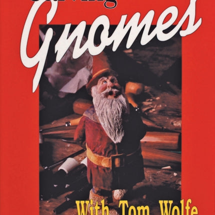 Carving Gnomes with Tom Wolfe