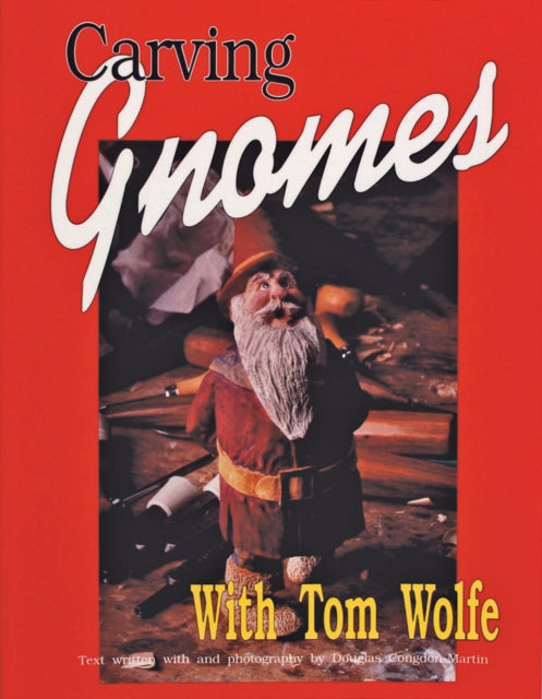 Carving Gnomes with Tom Wolfe