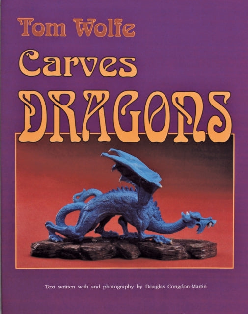 Tom Wolfe Carves Dragons