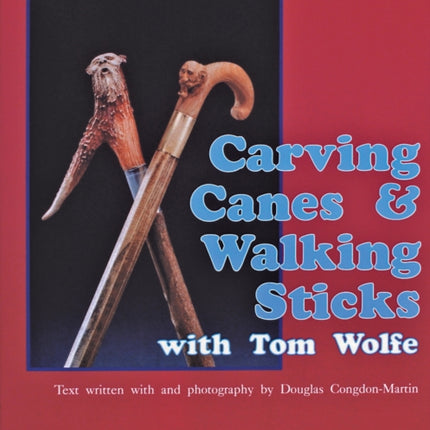 Carving Canes & Walking Sticks with Tom Wolfe