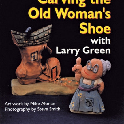 Carving the Old Woman's Shoe with Larry Green