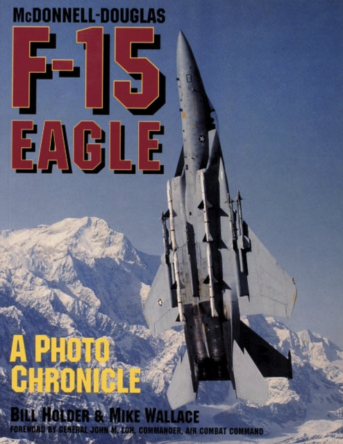 McDonnell-Douglas F-15 Eagle: A Photo Chronicle