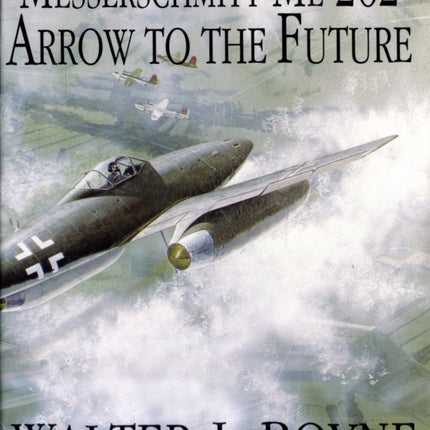 Messerschmitt Me 262: Arrow to the Future