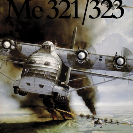 Messerschmitt  Me 321/323: Giants of the Luftwaffe