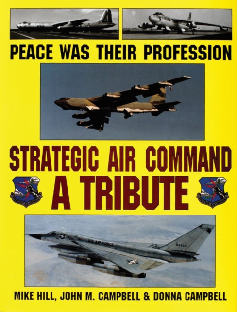 Peace Was Their Profession: Strategic Air Command: A Tribute