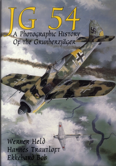 JG 54: A Photographic History of the Grunherzjäger