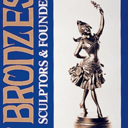 Bronzes: Sculptors & Founders 1800-1930