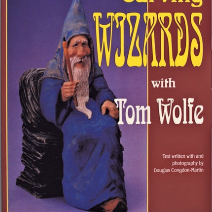 Carving Wizards with Tom Wolfe