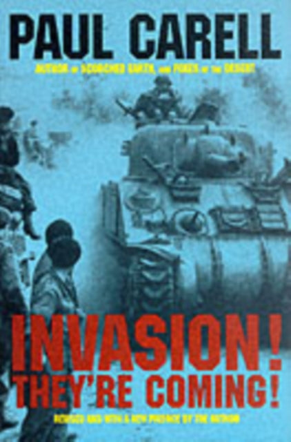 Invasion! They’re Coming!: The German Account of the D-Day Landings and the 80 Days’ Battle for France