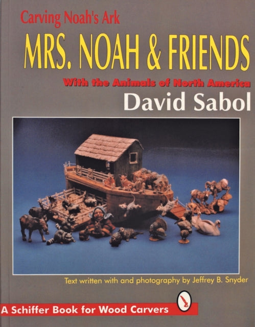 Carving Noah’s Ark: Mrs. Noah & Friends, The Animals of North America