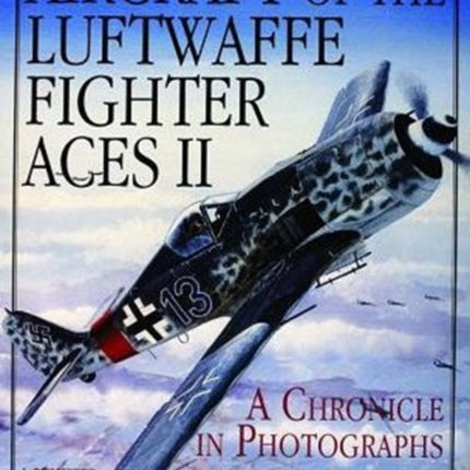 Aircraft of the Luftwaffe Fighter Aces, Vol. II