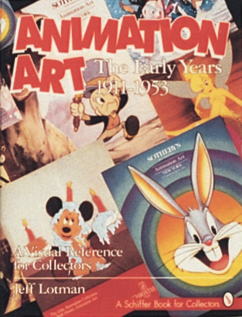 Animation Art: The Early Years, 1911-1954. A Visual Reference for Collectors