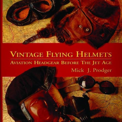 Vintage Flying Helmets: Aviation Headgear Before The Jet Age