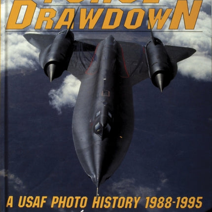 Force Drawdown: A USAF Photo History 1988-1995