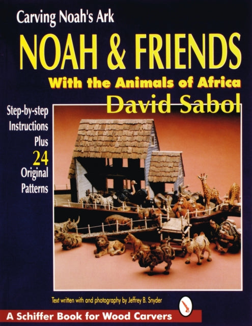 Carving Noah’s Ark: Noah and Friends With the Animals of Africa