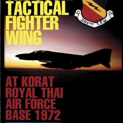 The 388th Tactical Fighter Wing  at Korat Royal Thai Air Force Base 1972