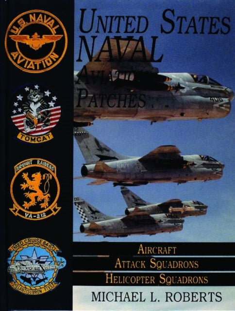 United States Navy Patches Series: Volume II: Aircraft, Attack Squadrons, Heli Squadrons