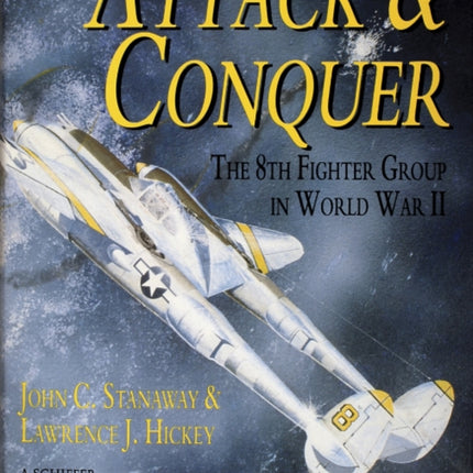 Attack & Conquer: The 8th Fighter Group in World War II