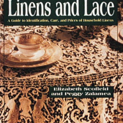 20th Century Linens and Lace: A Guide to Identification, Care  and Prices of Household Linens