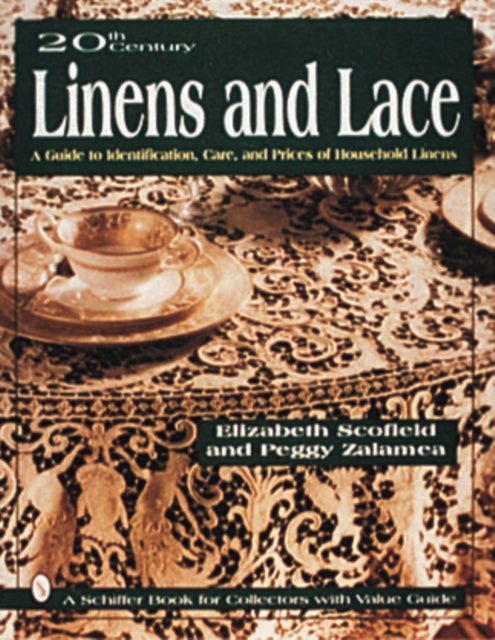 20th Century Linens and Lace: A Guide to Identification, Care  and Prices of Household Linens