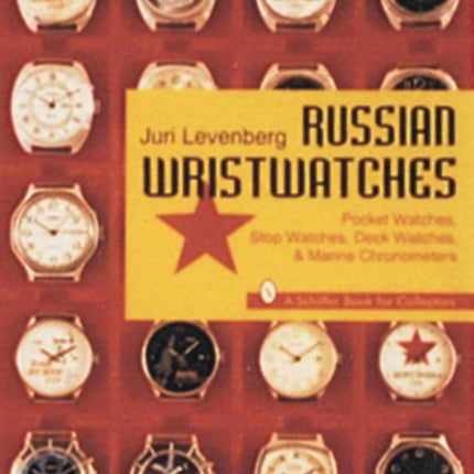 Russian Wristwatches: Pocket Watches, Stop Watches, Onboard Clock & Chronometers