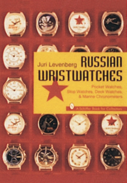 Russian Wristwatches: Pocket Watches, Stop Watches, Onboard Clock & Chronometers