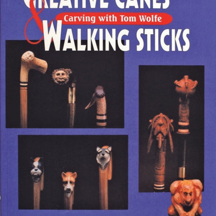 Creative Canes & Walking Sticks: Carving with Tom Wolfe