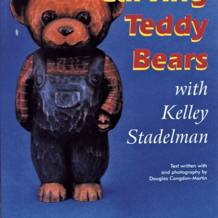 Carving Teddy Bears: with Kelley Stadelman