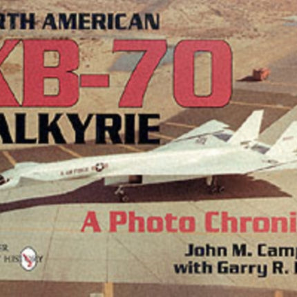 North American XB-70 Valkyrie: A Photo Chronicle