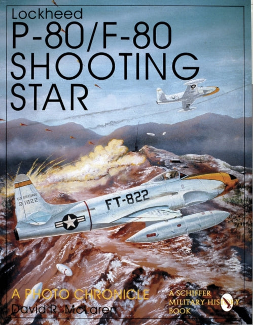 Lockheed P-80/F-80 Shooting Star: A Photo Chronicle