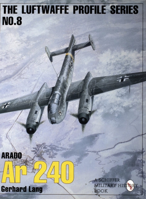 The Luftwaffe Profile Series, No. 8: Arado Ar 240