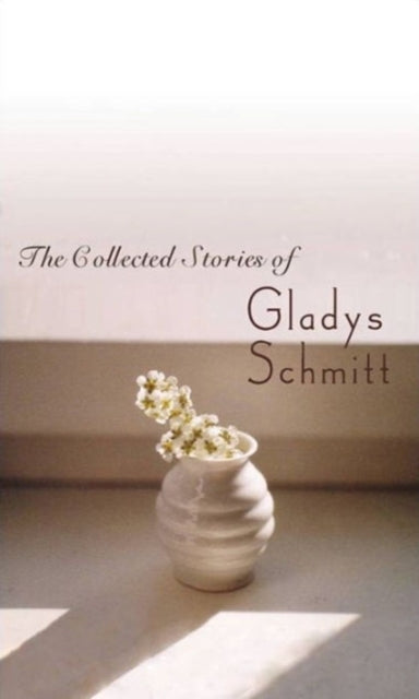 The Collected Stories of Gladys Schmitt Mariana Brown Dietrich Notable Book