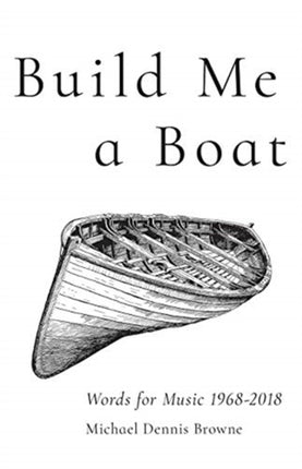 Build Me a Boat – Words for Music 1968 – 2018