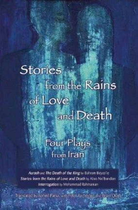 Stories from the Rains of Love and Death: Four Plays from Iran