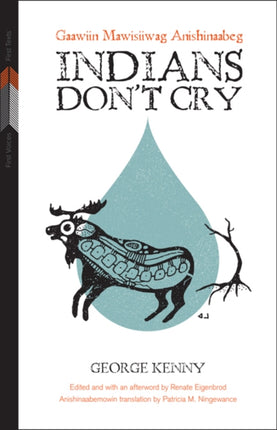 Indians Dont Cry  Gaawiin Mawisiiwag Anishinaabeg