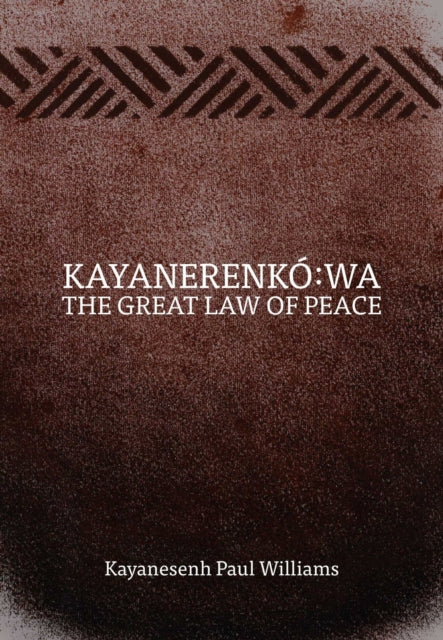 Kayanerenk243wa  The Great Law of Peace