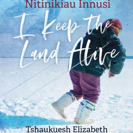 Nitinikiau Innusi: I Keep the Land Alive