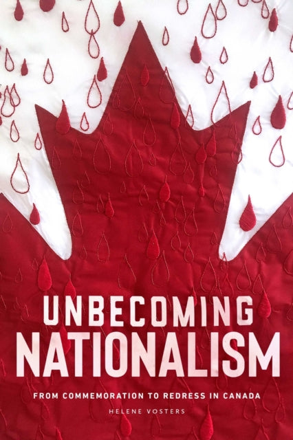 Unbecoming Nationalism: From Commemoration to Redress in Canada