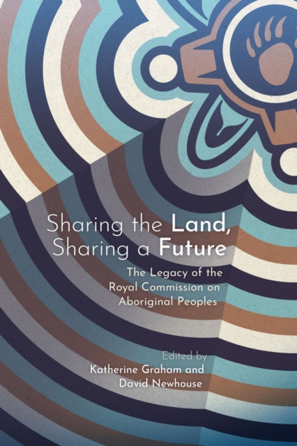 Sharing the Land Sharing a Future  The Legacy of